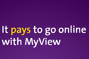 it pays to go online with MyView