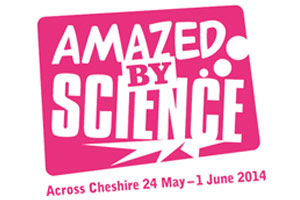 Cheshire's first science festival - Amazed by Science!