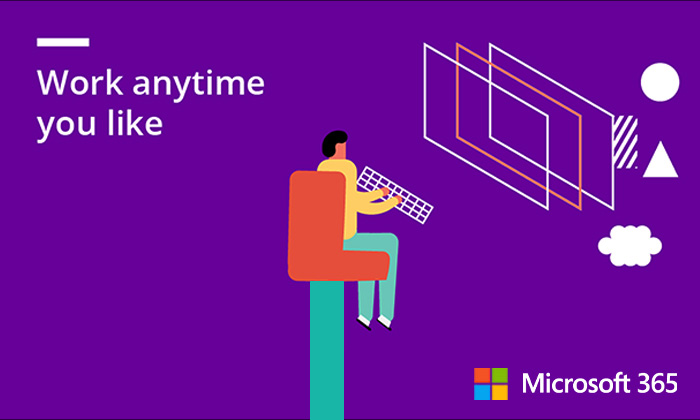 Work anytime you like - Microsoft 365