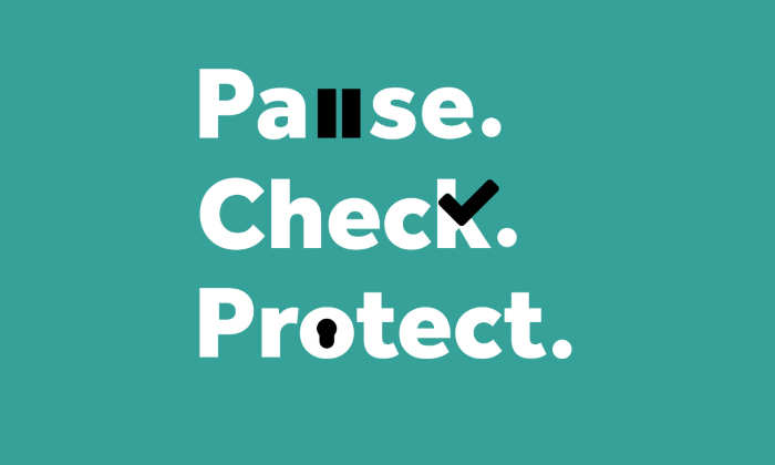 Pause. Check. Protect